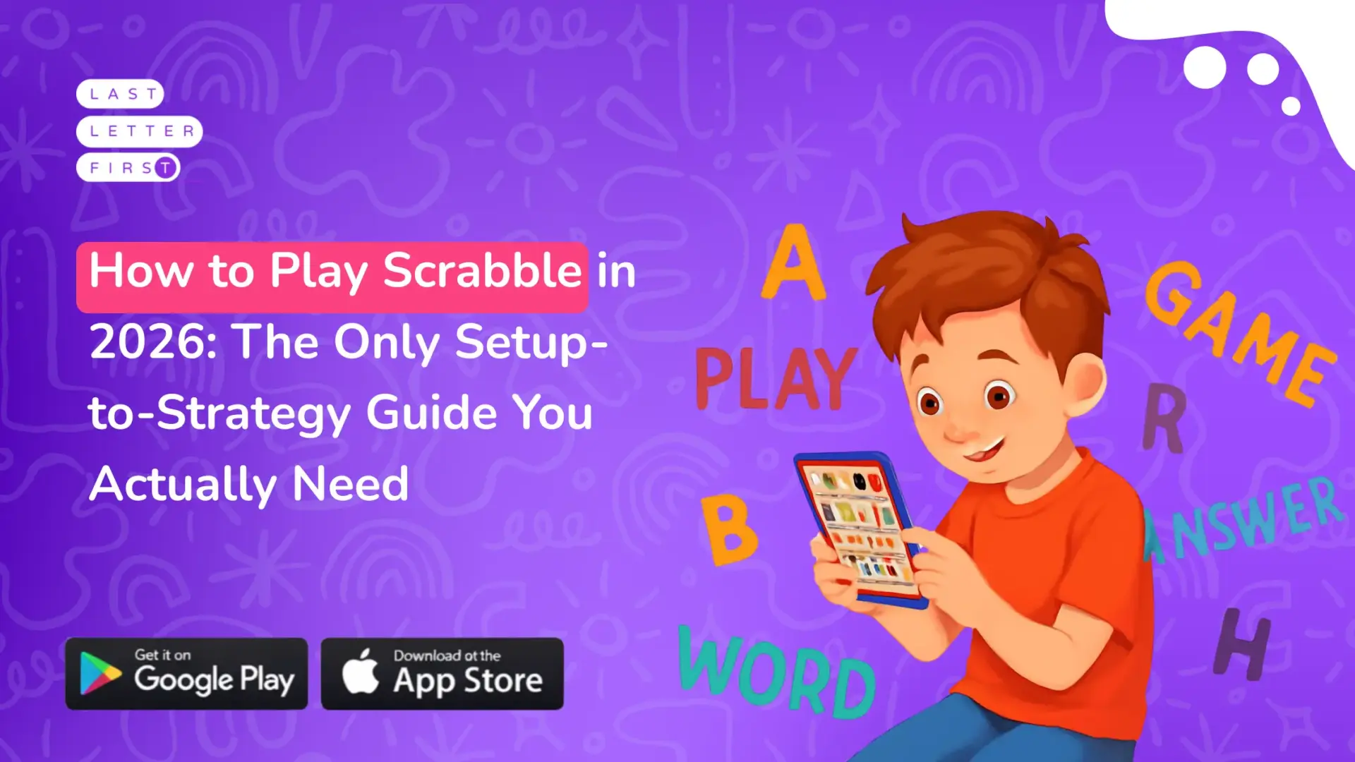 How to Play Scrabble in 2026: The Only Setup-to-Strategy Guide You Actually Need