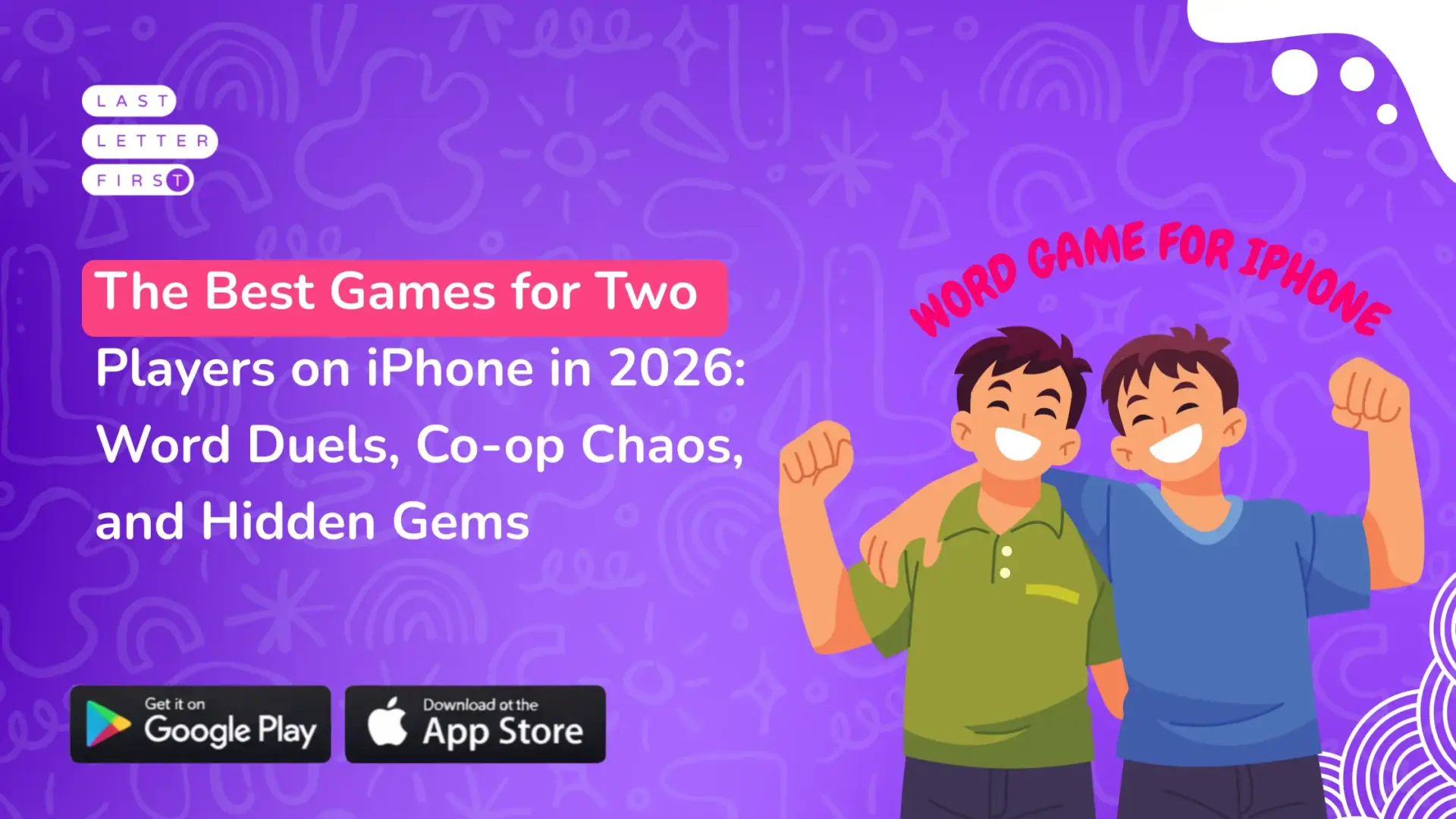 The Best Games for Two Players on iPhone in 2026: Word Duels, Co-op Chaos, and Hidden Gems